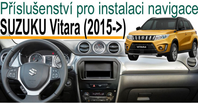 SUZUKI Vitara 2015 - příslušenství pro instalaci navigace